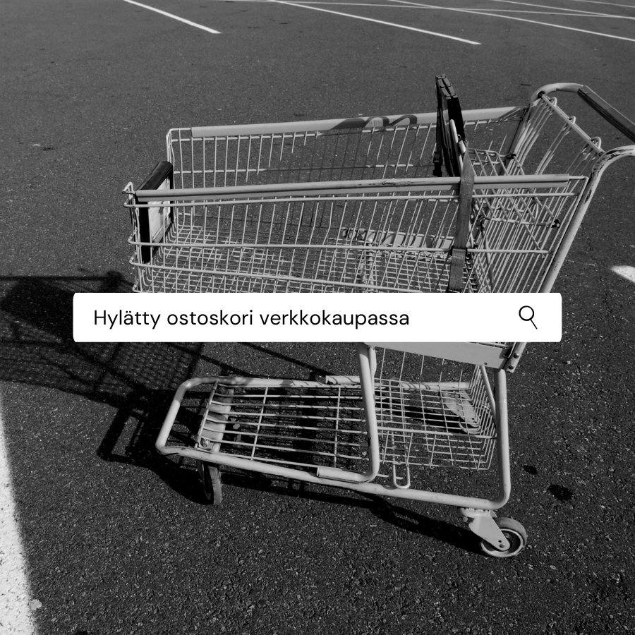 Hylätty ostoskori - Miten kääntää jahkailijat maksaviksi asiakkaiksi?