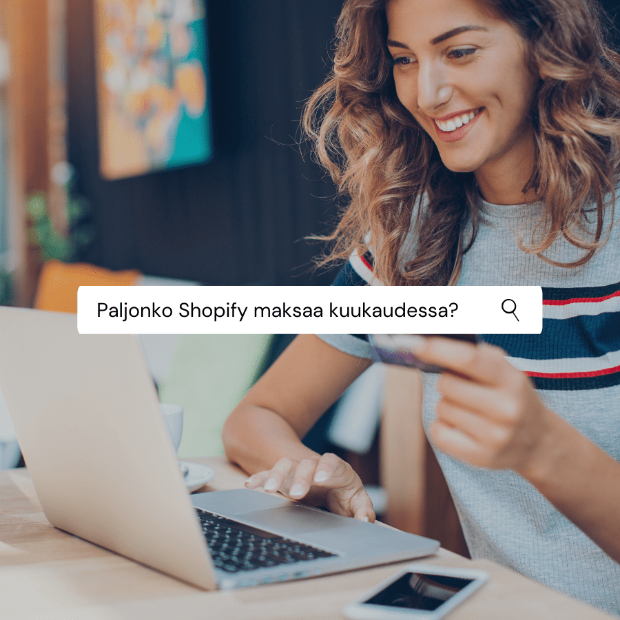 Shopify hinta - mitä 28 000€ kuukausiliikevaihdon ylläpito maksaa?