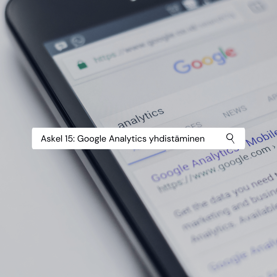 Askel 15: Google Analyticsin yhdistäminen Shopify verkkokauppaan
