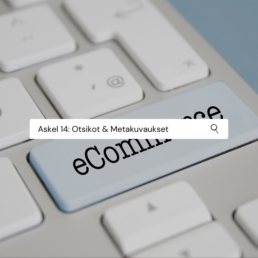 Askel 14: Shopify otsikoiden ja metakuvausten hakukoneoptimointi (SEO)