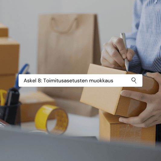 Askel 8: Toimitusasetusten muokkaus Shopify verkkokauppaan