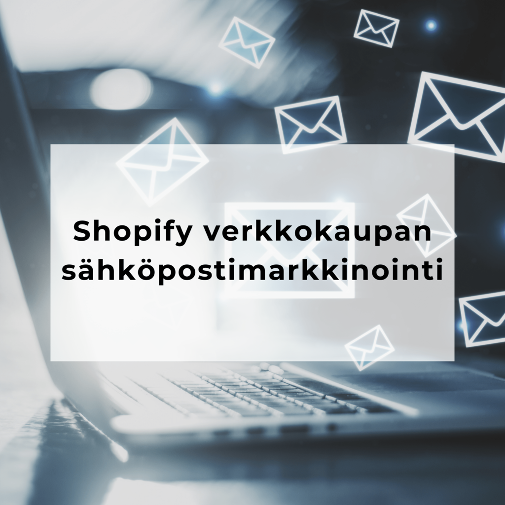 Sähköpostimarkkinointi Shopify verkkokauppaan